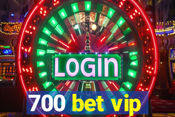 700 bet vip